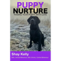 Puppy Nurture: Raising Your Puppy with Love - Paperback