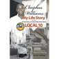 Cleophas Williams My Life Story in the International Longshore & Warehouse Union Local 10 - Paperback
