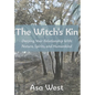 The Witch's Kin: Deepening Your Relationship with Nature, Spirits, and Humankind - Hardcover