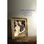 Very Grateful: The Story of My Hundred-Year-Old Mother and Me - Paperback