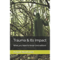 Trauma & Its Impact: What you need to know (2nd edition) - Paperback