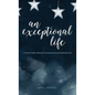An Exceptional Life - Hardcover