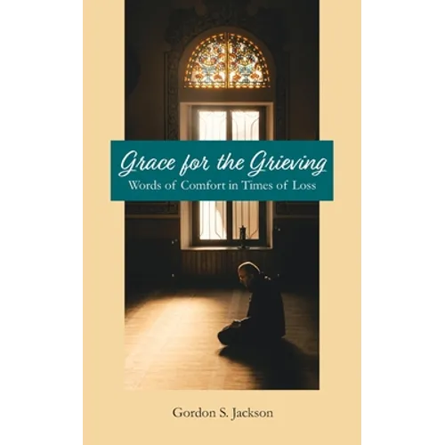 Grace for the Grieving: Words of Comfort in Times of Loss - Paperback