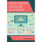Library Website Design and Development: Trends and Best Practices - Paperback