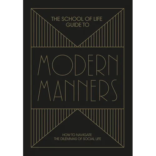 The School of Life Guide to Modern Manners: How to Navigate the Dilemmas of Social Life - Hardcover