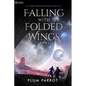 Falling with Folded Wings: A Litrpg Progression Fantasy - Paperback