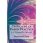 Critica de la Razon Practica - La filosofia moral ( Spanish) Edition - Paperback