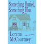 Something Buried, Something Blue: Book #1, The Mac 'n' Ivy Mysteries - Paperback