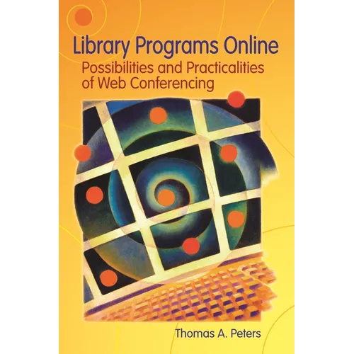 Library Programs Online: Possibilities and Practicalities of Web Conferencing - Paperback