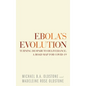 Ebola's Evolution: Turning Despair to Deliverance: a Road Map for Covid-19 - Hardcover