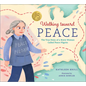 Walking Toward Peace: The True Story of a Brave Woman Called Peace Pilgrim - Hardcover
