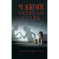 Mi Agresión No Es Mi Culpa - Hardcover