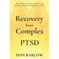 Recovery from Complex PTSD From Trauma to Regaining Self Through Mindfulness & Emotional Regulation Exercises - Paperback