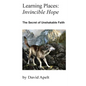 Learning Places: The Secret of Unshakable Faith - Paperback
