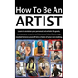 How to be an Artist: Envision artistic life goals and increase creative confidence - Paperback