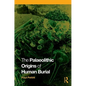 The Palaeolithic Origins of Human Burial - Paperback
