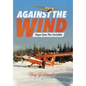 Against the Wind: Hope Sees The Invisible - Hardcover