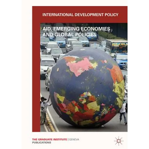 International Development Policy: Aid, Emerging Economies and Global Policies - Paperback