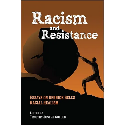 Racism and Resistance: Essays on Derrick Bell's Racial Realism - Paperback