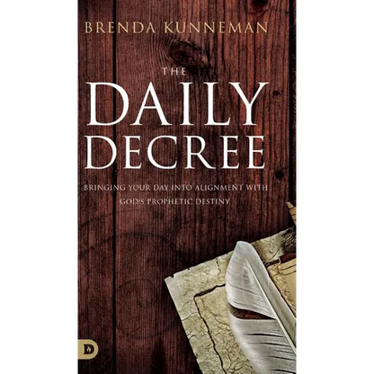 The Daily Decree: Bringing Your Day into Alignment with God's Prophetic Destiny - Hardcover