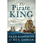 The Pirate King: The Strange Adventures of Henry Avery and the Birth of the Golden Age of Piracy - Hardcover