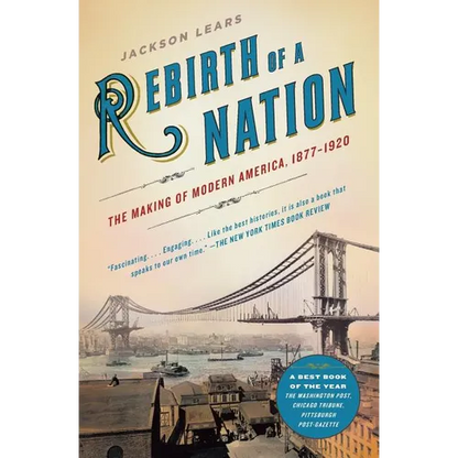 Rebirth of a Nation: The Making of Modern America, 1877-1920 - Paperback
