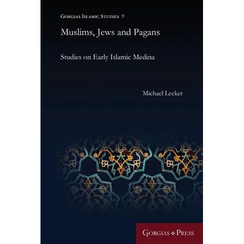 Muslims, Jews and Pagans: Studies on Early Islamic Medina - Paperback