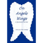 On Angels Wings: A Spiritual Journey - Paperback