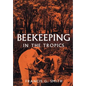 Beekeeping in the Tropics - Paperback