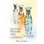 How to Make Perfumes and Cosmetics: A Guide to Making Your Own Perfume and Make up - Organic Scents, Aromatic Oils, Fragrant Balsams, Skin Powders and - Paperback
