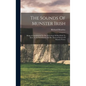 The Sounds Of Munster Irish: Being A Contribution To The Phonology Of Desi-irish To Serve As An Introduction To The Metrical System Of Munster Poet - Hardcover