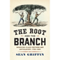 The Root and the Branch: Working-Class Reform and Antislavery, 1790-1860 - Hardcover