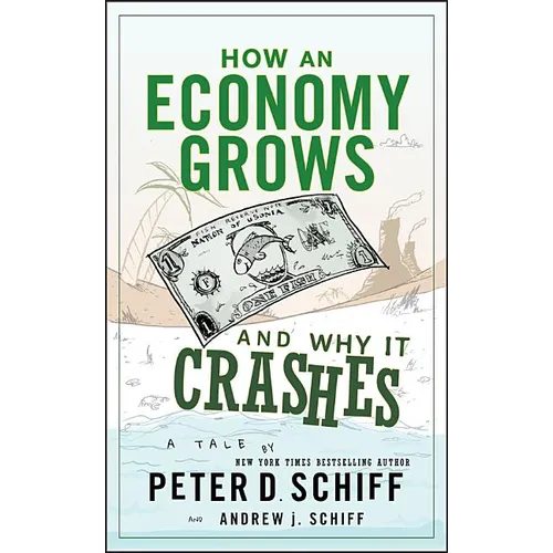 How an Economy Grows and Why It Crashes - Hardcover