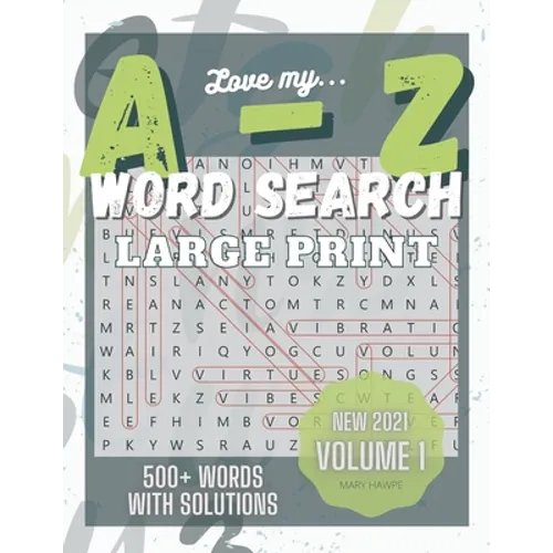 Love My A to Z WordSearch Puzzle: Large Print and 500 plus words to search Volume 1: New with Answer Key. Mental Health Exercise Puzzle. - Paperback