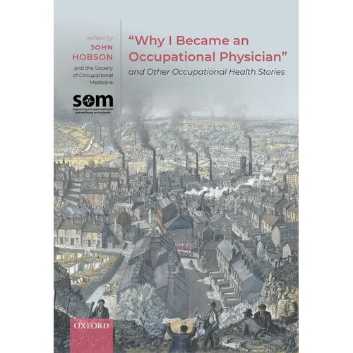 Why I Became an Occupational Physician and Other Occupational Health Stories - Paperback