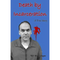Death by Incarceration: A True Story - Paperback
