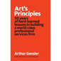 Art's Principles: 50 years of hard-learned lessons in building a world-class professional services firm - Paperback