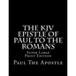 The KJV Epistle of Paul to the Romans: Super Large Print Edition - Paperback
