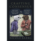 Crafting Consensus: Why Central Bankers Change Their Speech and How Speech Changes the Economy - Hardcover
