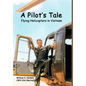 A Pilot's Tale - Flying Helicopters In Vietnam - Hardcover