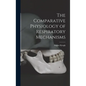The Comparative Physiology of Respiratory Mechanisms - Hardcover