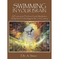 Swimming in Your Brain: A Practicum to The Inner Guide Meditation A Spiritual Technology for the 21st Century - Paperback