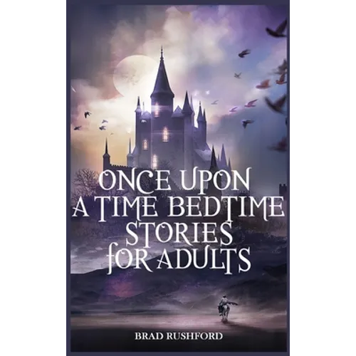 Once Upon a Time-Bedtime Stories For Adults: Relaxing Sleep Stories For Every Day Guided Meditation. A Mindfulness Guide For Beginners To Say Stop Anx - Hardcover