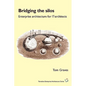 Bridging the Silos: enterprise architecture for IT-architects - Paperback