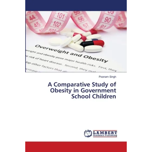 A Comparative Study of Obesity in Government School Children - Paperback