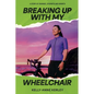 Breaking Up With My Wheelchair - Paperback