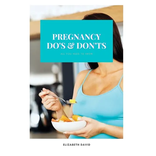 Pregnancy Do's and Don'ts: All you need to know - Paperback