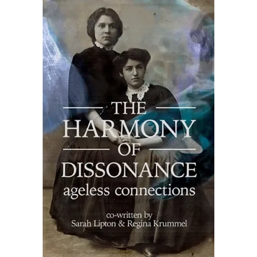 The Harmony of Dissonance: Ageless Connections - Paperback