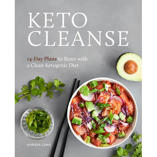 Keto Cleanse: 14-Day Plans to Reset with a Clean Ketogenic Diet - Paperback