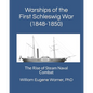 Warships of the First Schleswig War (1848-1850): The Rise of Steam Naval Combat - Paperback